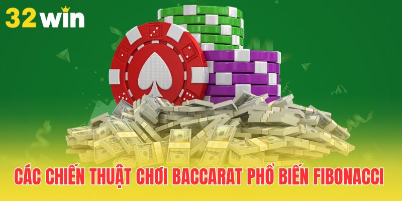 Các Chiến Thuật Chơi Baccarat Phổ Biến Nhất Năm 2025 2 cac-chien-thuat-choi-baccarat-pho-bien-fibonacci