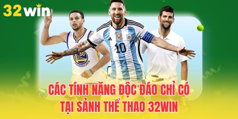 Chiến Thuật Cá Độ Thể Thao Tăng Tỷ Lệ Thắng Kèo 2 cac-tinh-nang-doc-dao-chi-co-tai-sanh-the-thao-32win