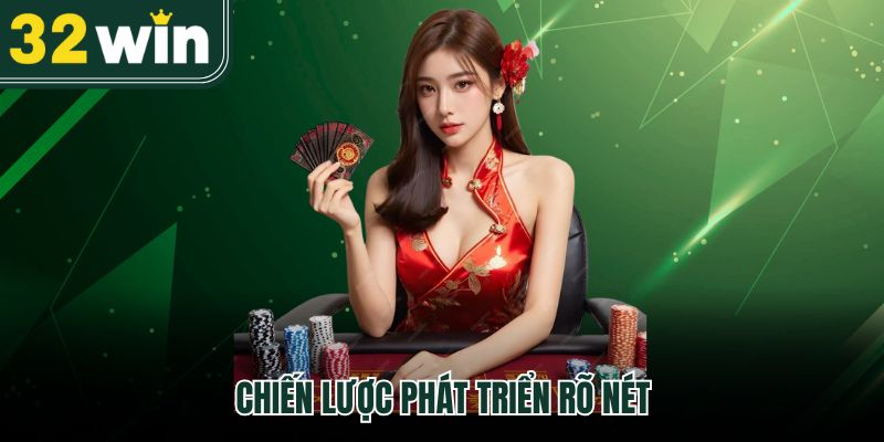 Giới Thiệu 32Win - Nơi Mỗi Trải Nghiệm Đều Được Tính Toán Tỉ Mỉ 2 Chiến lược phát triển rõ nét