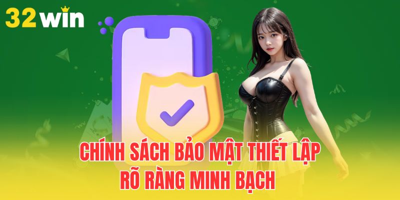 Chính Sách Bảo Mật 32Win - Cập Nhật Mới, Cam Kết Mạnh Mẽ 1 chinh-sach-bao-mat-thiet-lap-ro-rang-minh-bach