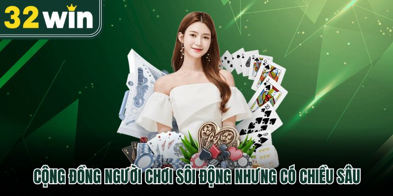 Giới Thiệu 32Win - Nơi Mỗi Trải Nghiệm Đều Được Tính Toán Tỉ Mỉ 3 Cộng đồng người chơi sôi động nhưng có chiều sâu