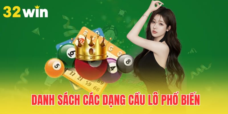 Các Dạng Cầu Lô Phổ Biến Hiện Nay Được Áp Dụng Rộng Rãi 2 danh-sach-cac-dang-cau-lo-pho-bien