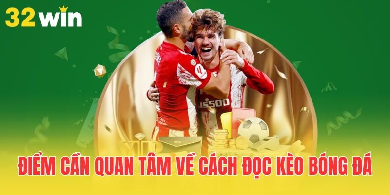 Cách Đọc Kèo Bóng Đá Cho Người Mới Chi Tiết Năm 2025 3 diem-can-quan-tam-ve-cach-doc-keo-bong-da