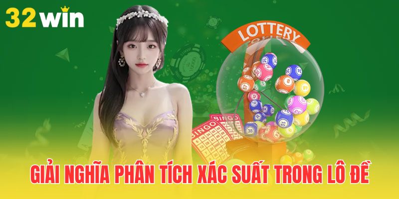Phân Tích Xác Suất Trong Lô Đề – Cập Nhật Kiến Thức Mới Nhất 1 giai-nghia-phan-tich-xac-suat-trong-lo-de