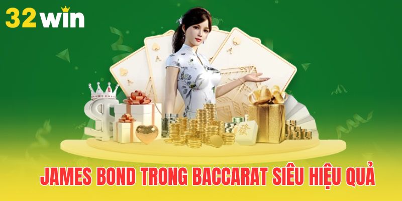 Các Chiến Thuật Chơi Baccarat Phổ Biến Nhất Năm 2025 3 james-bond-trong-baccarat-sieu-hieu-qua