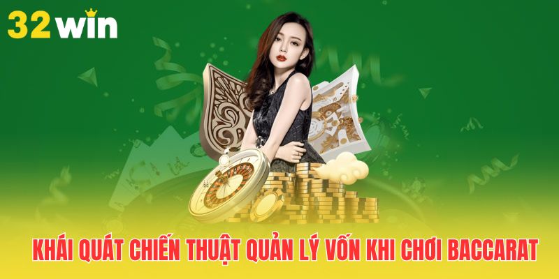 Chiến Thuật Quản Lý Vốn Khi Chơi Baccarat Hiệu Quả 1 khai-quat-chien-thuat-quan-ly-von-khi-choi-baccarat