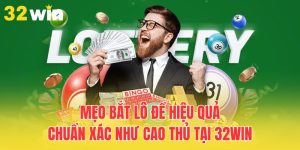 meo-bat-lo-de-hieu-qua-chuan-xac-nhu-cao-thu-tai-32win