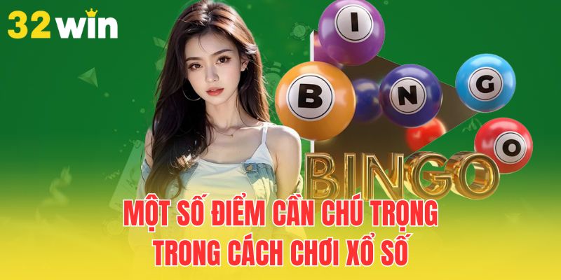 Kinh Nghiệm Chơi Lô Đề Lâu Năm Giúp Bạn Thắng Lớn 3 mot-so-diem-can-chu-trong-trong-cach-choi-xo-so