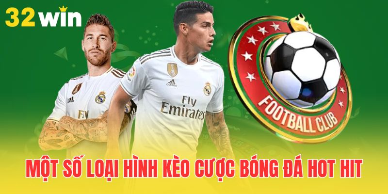 Cách Đọc Kèo Bóng Đá Cho Người Mới Chi Tiết Năm 2025 2 mot-so-loai-hinh-keo-cuoc-bong-da-hot-hit
