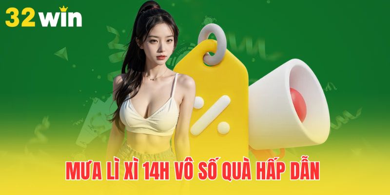 Bùng Nổ Khuyến Mãi 32Win 2025: Ưu Đãi Lớn Đang Chờ Bạn 3 mua-li-xi-14h-vo-so-qua-hap-dan