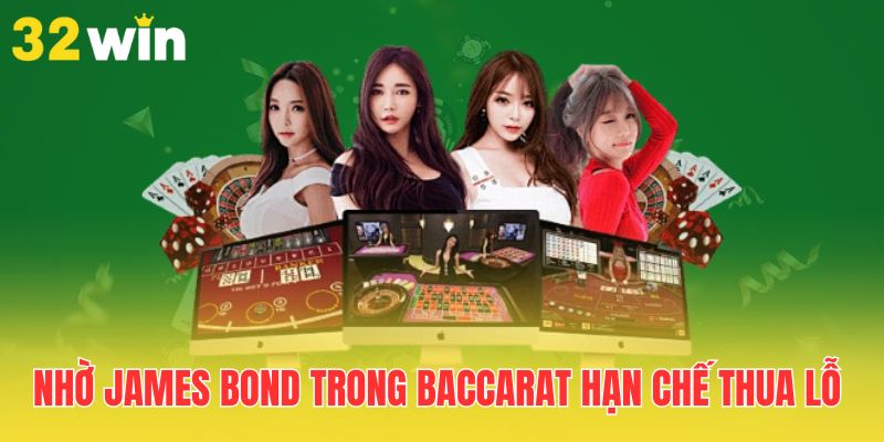 Chiến Thuật James Bond Trong Baccarat - Tìm Hiểu Từ A Đến Z 2 nho-james-bond-trong-baccarat-han-che-thua-lo