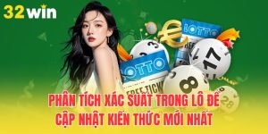 phan tich xac suat trong lo de – cap nhat kien thuc moi nhat