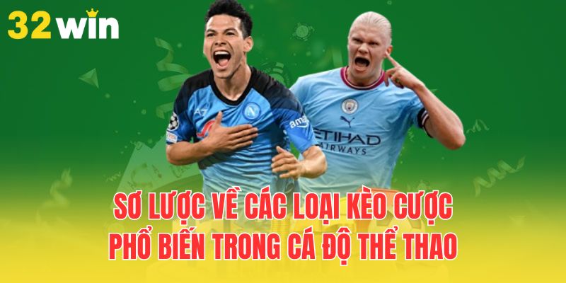 Các Loại Kèo Cược Phổ Biến Trong Cá Độ Thể Thao 2025 1 so-luoc-ve-cac-loai-keo-cuoc-pho-bien-trong-ca-do-the-thao
