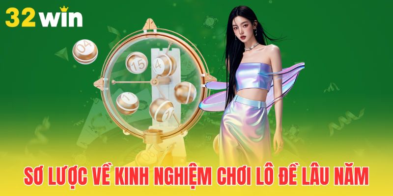 Kinh Nghiệm Chơi Lô Đề Lâu Năm Giúp Bạn Thắng Lớn 1 so-luoc-ve-kinh-nghiem-choi-lo-de-lau-nam