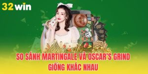 so sanh martingale va oscars grind giong khac nhau