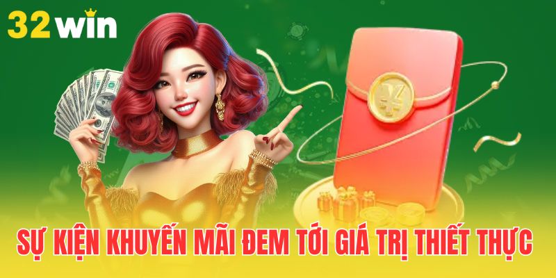 Bùng Nổ Khuyến Mãi 32Win 2025: Ưu Đãi Lớn Đang Chờ Bạn 1 su-kien-khuyen-mai-dem-toi-gia-tri-thiet-thuc