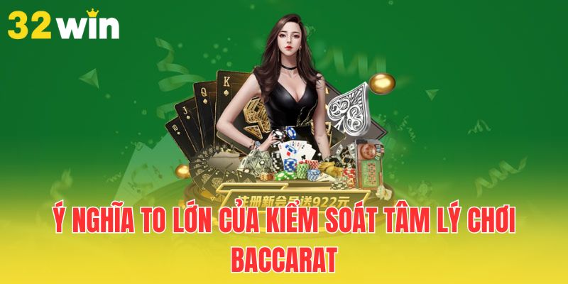 Kiểm Soát Tâm Lý Khi Chơi Baccarat - Chìa Khóa Thành Công 3 y-nghia-to-lon-cua-kiem-soat-tam-ly-choi-baccarat